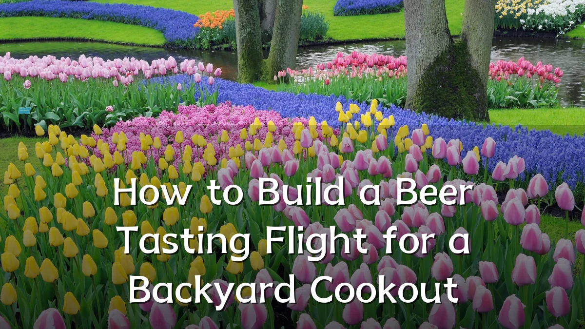 How to Build a Beer Tasting Flight for a Backyard Cookout