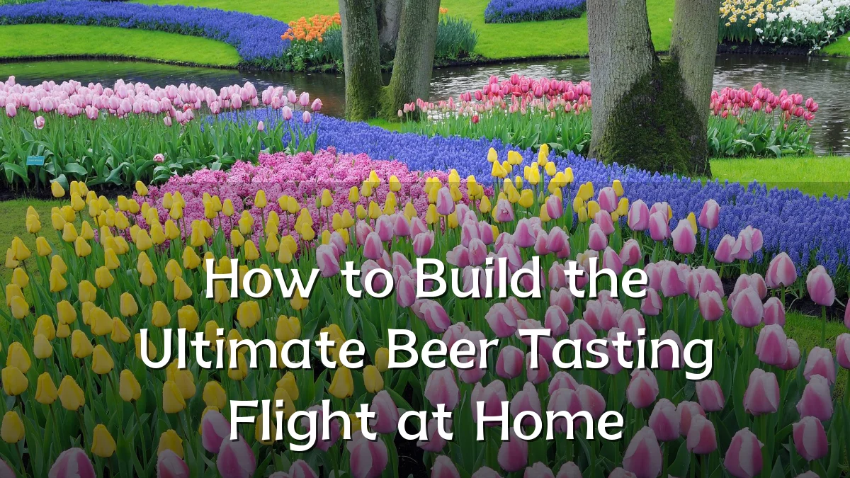 How to Build the Ultimate Beer Tasting Flight at Home