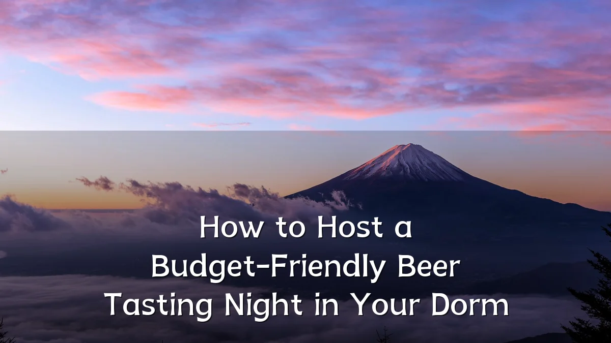 How to Host a Budget-Friendly Beer Tasting Night in Your Dorm