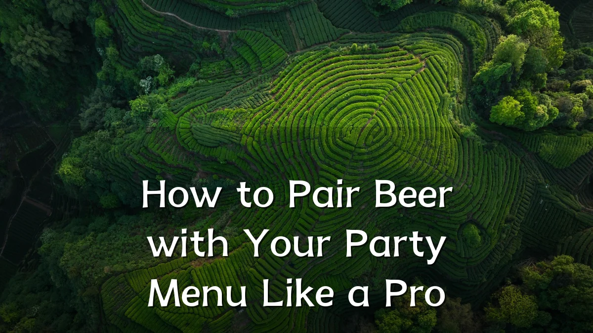 How to Pair Beer with Your Party Menu Like a Pro