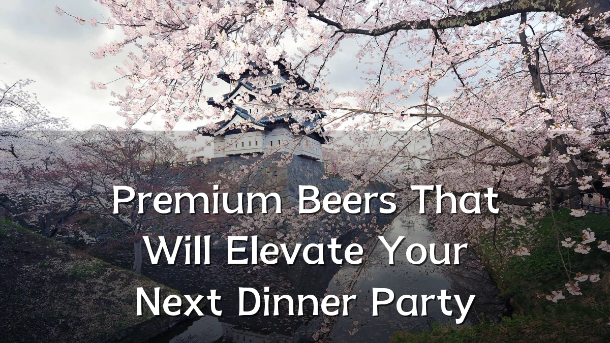 Premium Beers That Will Elevate Your Next Dinner Party