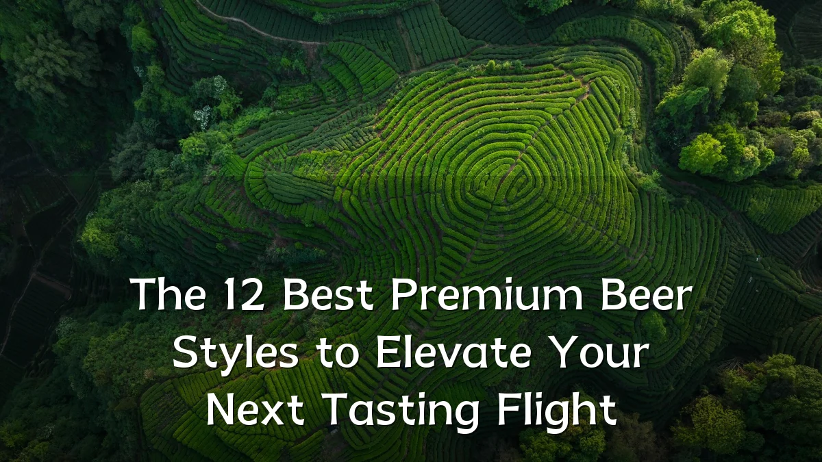 The 12 Best Premium Beer Styles to Elevate Your Next Tasting Flight