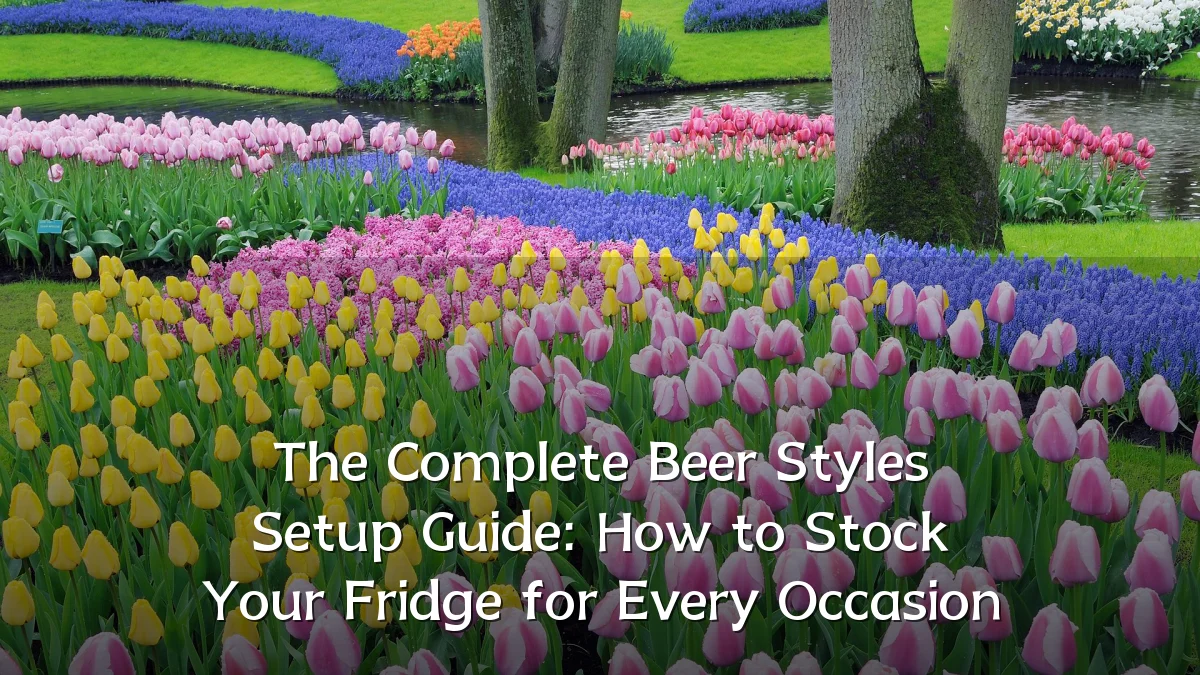 The Complete Beer Styles Setup Guide: How to Stock Your Fridge for Every Occasion