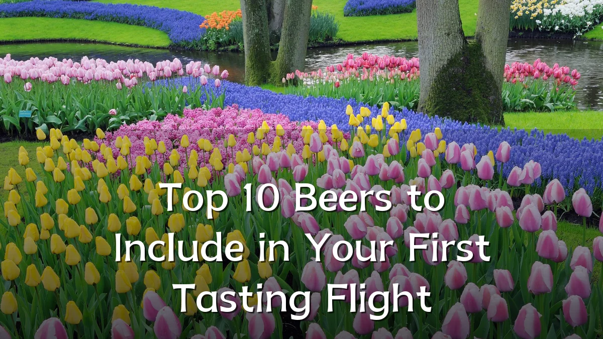 Top 10 Beers to Include in Your First Tasting Flight