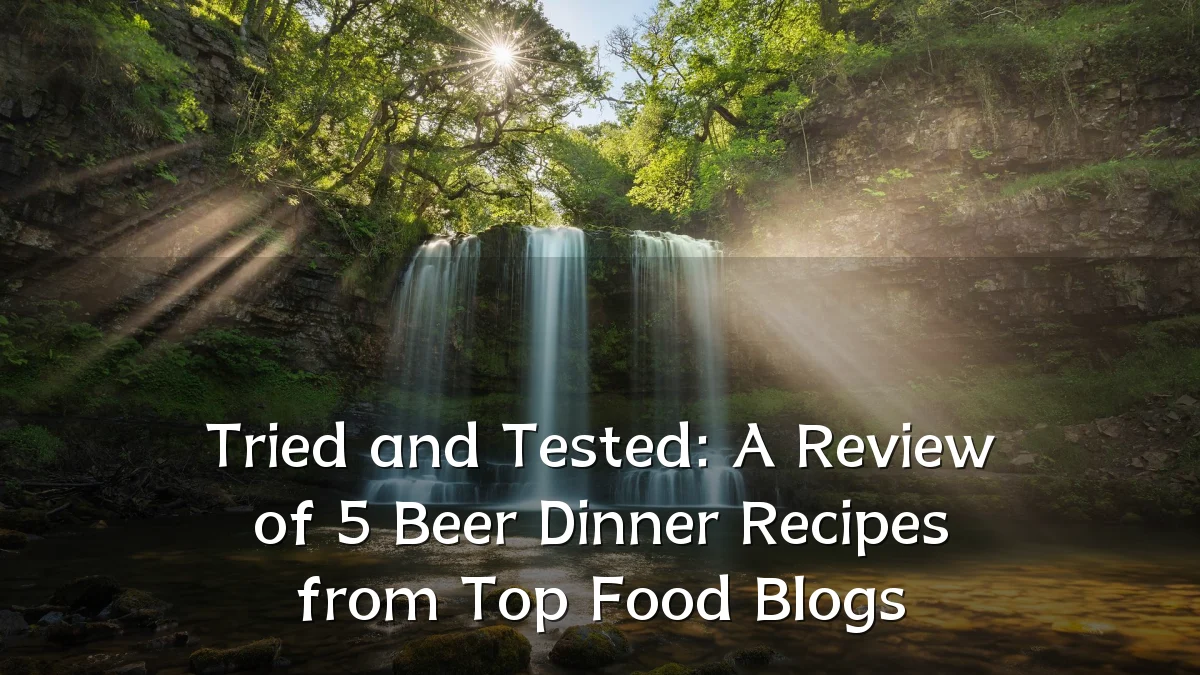 Tried and Tested: A Review of 5 Beer Dinner Recipes from Top Food Blogs